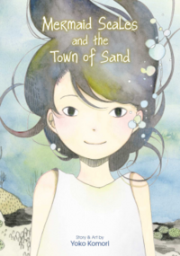 Mermaid Scales and the Town of Sand by Komori Yoko
