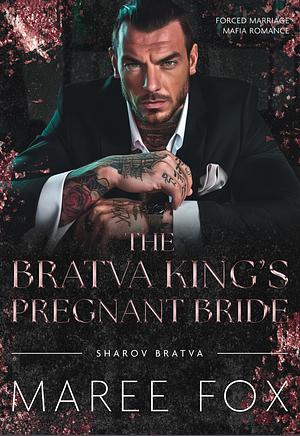 The Bratva King's Pregnant Bride by Maree Fox