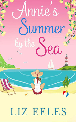 Annie's Summer by the Sea by Liz Eeles