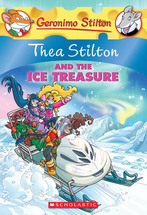 Thea Stilton and the Ice Treasure by Thea Stilton, Thea Stilton
