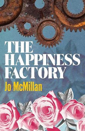 The Happiness Factory by Jo McMillan, Jo McMillan