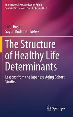 The Structure of Healthy Life Determinants: Lessons from the Japanese Aging Cohort Studies by 