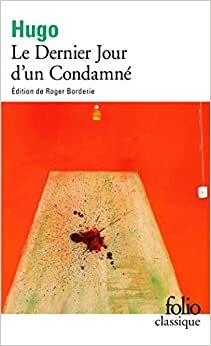 Le Dernier Jour d'un Condamné by Victor Hugo