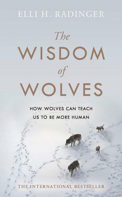The Wisdom of Wolves by Elli H. Radinger