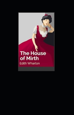 The House of Mirth Illustrated by Edith Wharton