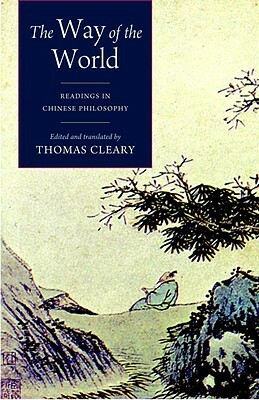 The Way of the World: Readings in Chinese Philosophy by 