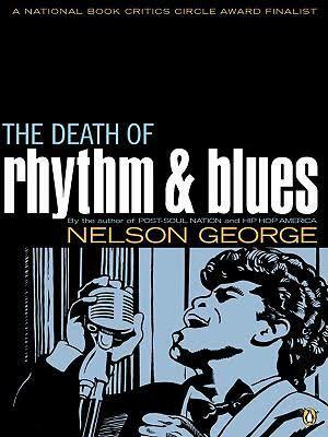 The Death of Rhythm and Blues by Nelson George