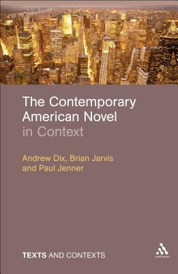 The Contemporary American Novel in Context by Andrew Dix, Paul Jenner, Brian Jarvis