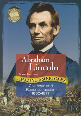 Abraham Lincoln: Civil War and Reconstruction 1850-1877 by Veda Boyd Jones