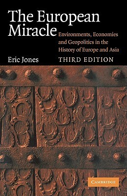 The European Miracle: Environments, Economies and Geopolitics in the History of Europe and Asia by Eric Lionel Jones