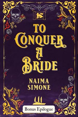 To Conquer A Bride: Bonus Epilogue by Naima Simone
