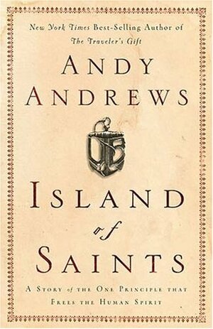 Island of Saints: A Story of the One Principle That Frees the Human Spirit by Andy Andrews