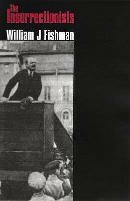 The Insurrectionists. William J. Fishman by W. J. Fishman, William J. Fishman