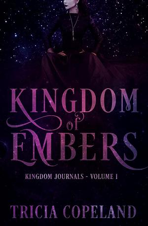 Kingdom of Embers: Extended Finale by Tricia Copeland