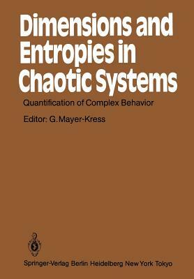 Dimensions and Entropies in Chaotic Systems: Quantification of Complex Behavior Proceeding of an International Workshop at the Pecos River Ranch, New by 