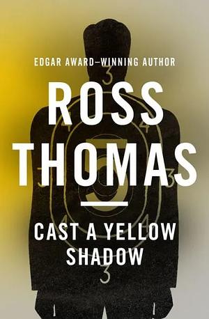 Cast a Yellow Shadow by Ross Thomas