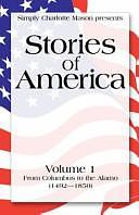 Stories of America, Volume 1: From Columbus to the Alamo by Sonya Shafer, Charles Morris