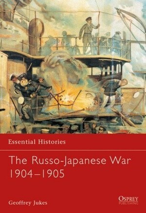 The Russo-Japanese War 1904–1905 by Geoffrey Jukes