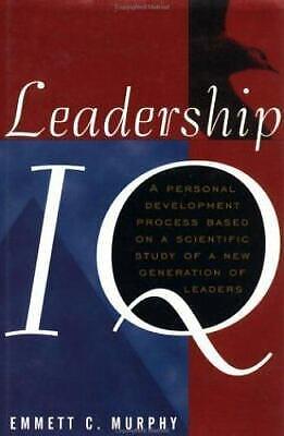 Leadership IQ: A Personal Development Process Based On A Scientific Study of A New Generation of Leaders by Emmett C. Murphy