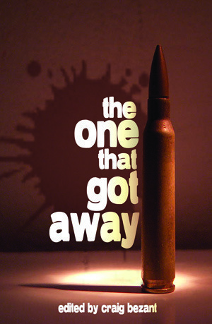 The One that Got Away by Brian G. Ross, Brooke Maggs, Craig Bezant, Deborah Sheldon, Lawrence Block, Zane Lovitt, Andrew Nette, Vanessa Skye, Kathryn Hore, Will Elliott, Cameron Ashley, Alan Baxter, Chris Simms