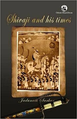 Shivaji And His Times by Jadunath Sarkar