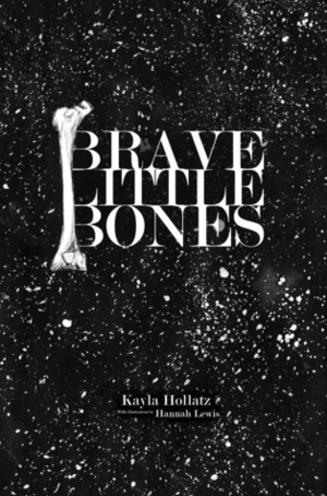 Brave Little Bones by Hannah Lewis, Kayla Hollatz