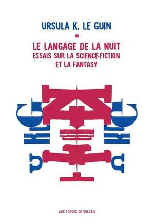 Le Langage de la Nuit: Essais sur la Science-Fiction et la Fantasy by Ursula K. Le Guin