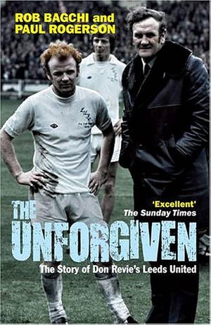 The Unforgiven by Paul Rogerson, Rob Bagchi, Rob Bagchi
