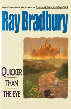 Quicker Than the Eye by Ray Bradbury