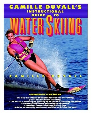 Camille Duvall's Instructional Guide to Water Skiing by Camille Duvall, Nancy Crowell