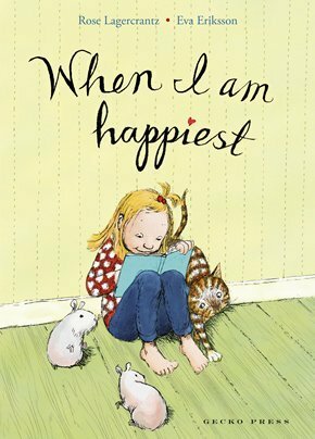 When I Am Happiest by Rose Lagercrantz, Eva Eriksson