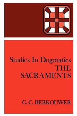 The Sacraments by G. C. Berkouwer