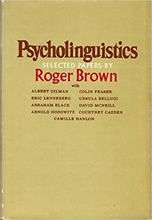 Psycholinguistics: Selected Papers by Roger Brown