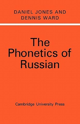 The Phonetics of Russian by Dennis Ward, Daniel Jones