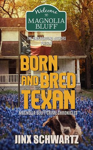 Born and Bred Texan: Magnolia Bluff Crime Chronicles, Book 9 by Jinx Schwartz, Jinx Schwartz