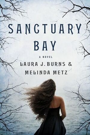 Sanctuary Bay by Melinda Metz, Laura J. Burns