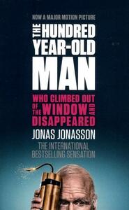 The Hundred-Year-Old Man Who Climbed Out of the Window and Disappeared by Jonas Jonasson