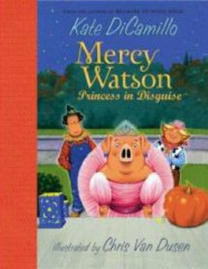 Mercy Watson: Princess in Disguise by Kate DiCamillo, Chris Van Dusen