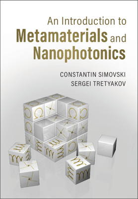 An Introduction to Metamaterials and Nanophotonics by Constantin Simovski, Sergei Tretyakov