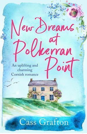 New Dreams at Polkerran Point by Cass Grafton