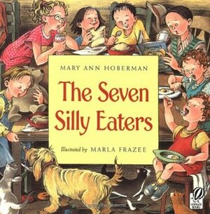 The Seven Silly Eaters by Marla Frazee, Mary Ann Hoberman