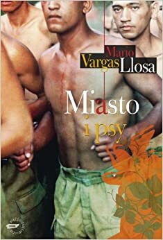 Miasto i psy by Mario Vargas Llosa