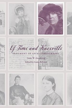 Of Time and Knoxville: Fragment of an Autobiography by Linda Behrend