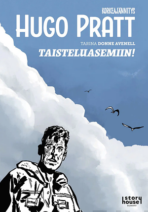 Korkeajännitys: Hugo Pratt 2 – Taisteluasemiin! by Hugo Pratt, Donne Avenell