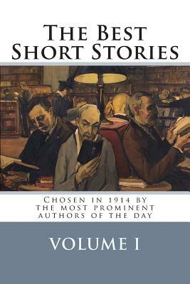 The Best Short Stories Volume I: Chosen in 1914 by the most prominent authors of the day by Martin Hill Ortiz