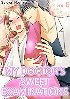 My doctor's Sweet examinations Vol.6 by Satoya Hoshina