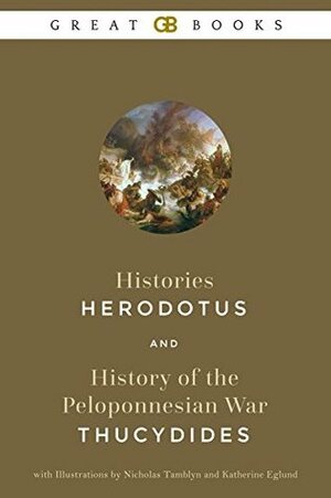 Histories by Herodotus and History of the Peloponnesian War by Thucydides with Illustrations by Nicholas Tamblyn and Katherine Eglund (Illustrated) by Thucydides, Herodotus, Katherine Eglund, Nicholas Tamblyn