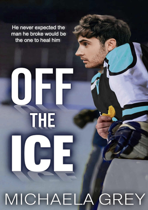 Off the Ice by Michaela Grey