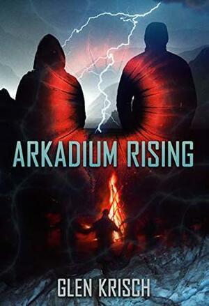 Arkadium Rising: an EMP Survival Thriller by Glen R. Krisch