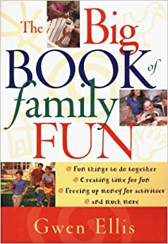 The Big Book of Family Fun by Gwen Ellis